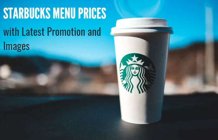Starbucks Menu Prices with Latest Promotion and Images